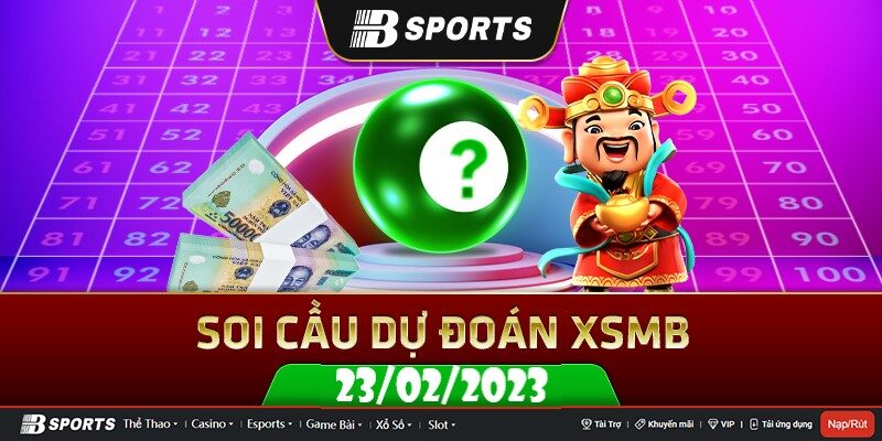 Soi cầu xsmb ngày 23/02/2023 hoàn toàn không mất phí