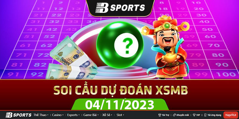 Soi cầu XSMB 04/11/2023 thứ 7 cùng chuyên gia Bsports Soi cầu XSMB 04/11/2023 thứ 7 cùng chuyên gia Bsports