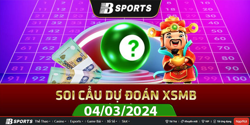 Soi cầu XSMB 04/03/2024 thứ 2 cùng chuyên gia Bsports Soi cầu XSMB 04/03/2024 thứ 2 cùng chuyên gia Bsports
